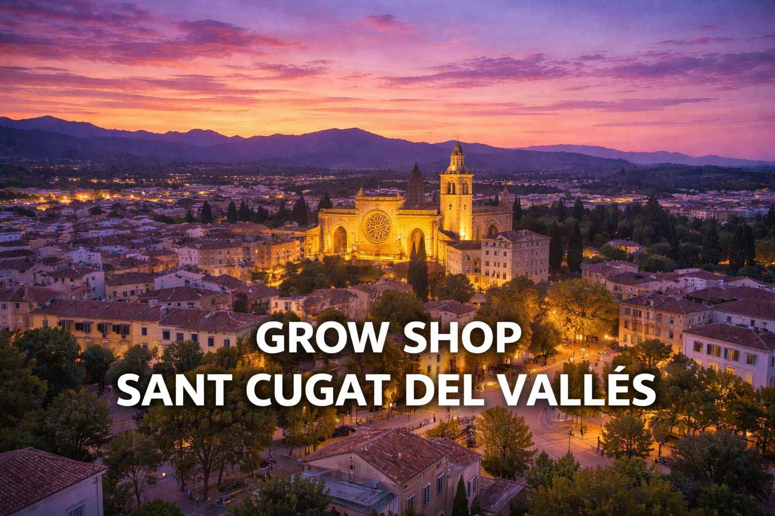 Vista de Sant Cugat del Vallès al atardecer con el monasterio iluminado, imagen para grow shop en Sant Cugat