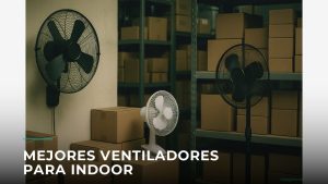 Mejores ventiladores para cultivo indoor en entorno de tienda y almacén